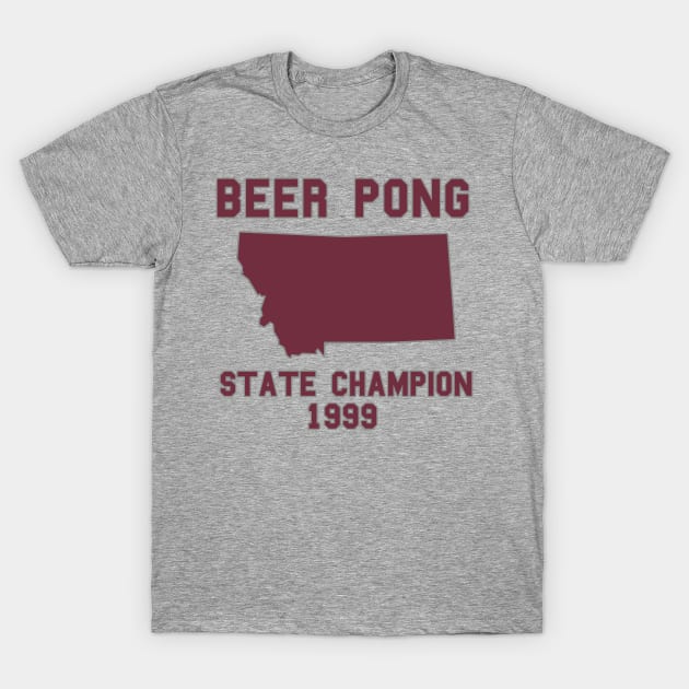 Vintage Montana Beer Pong State Champion T-Shirt T-Shirt by fearcity